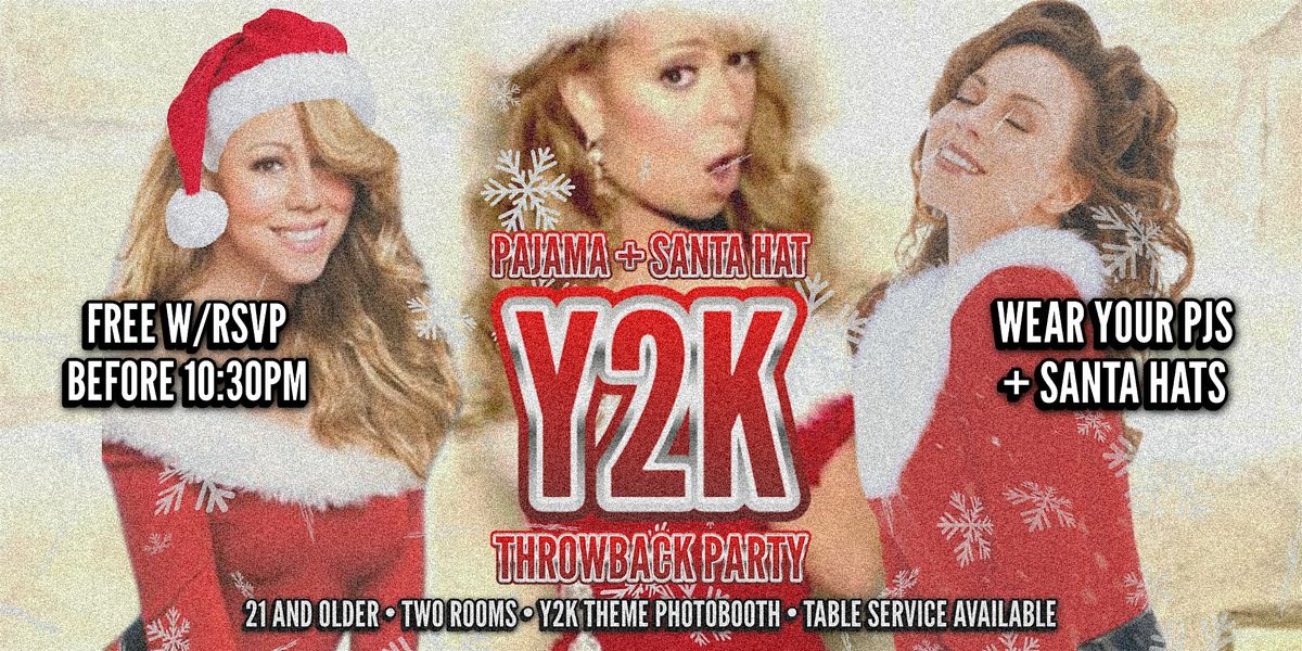 Y2K THROWBACK PARTY \u2022 HIP-HOP + RNB \u2022 WEAR YOUR PJS + SANTA HATS!