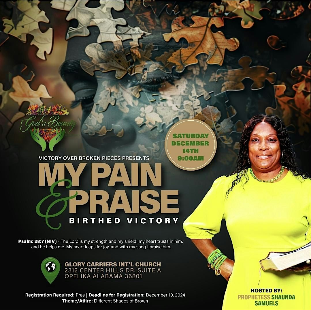 Victory Over Broken Pieces Presents "My Pain and Praise Birthed Victory"