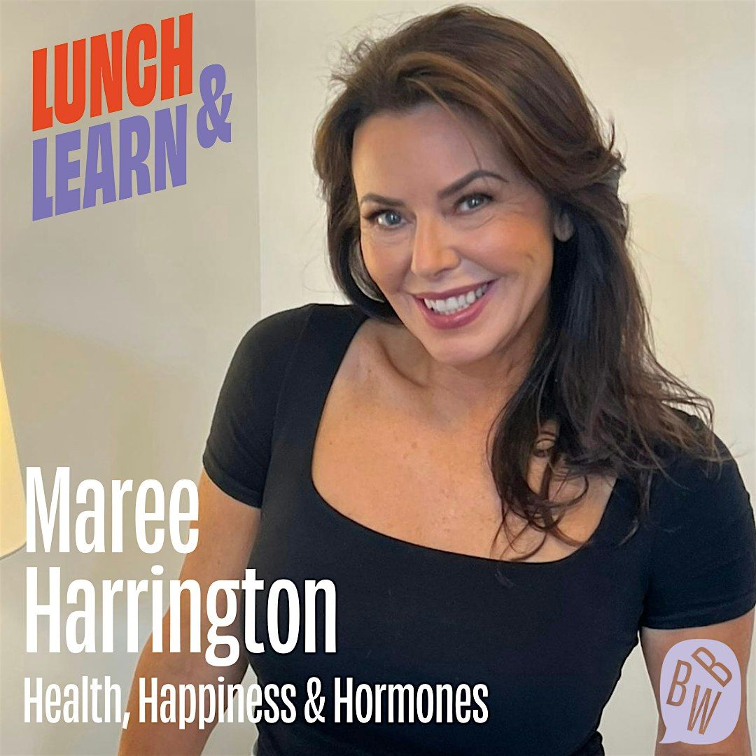 BBW Lunch and Learn: Health, Happiness & Hormones - Maree Harrington