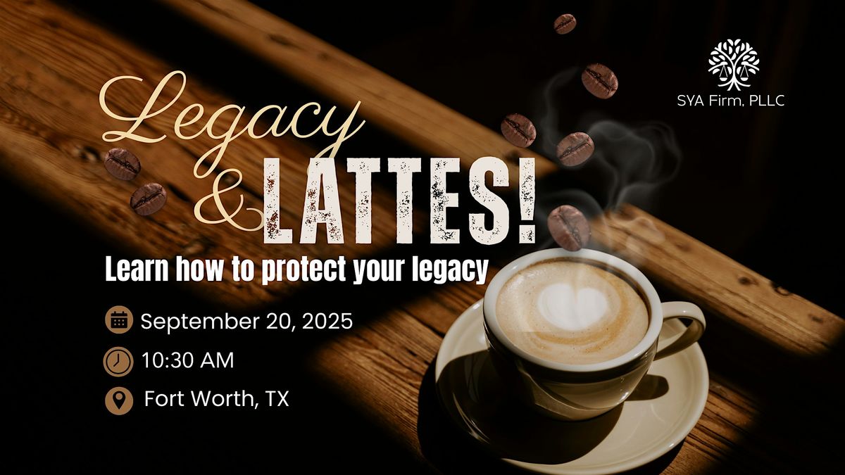 Legacy and Lattes: Estate Planning 101