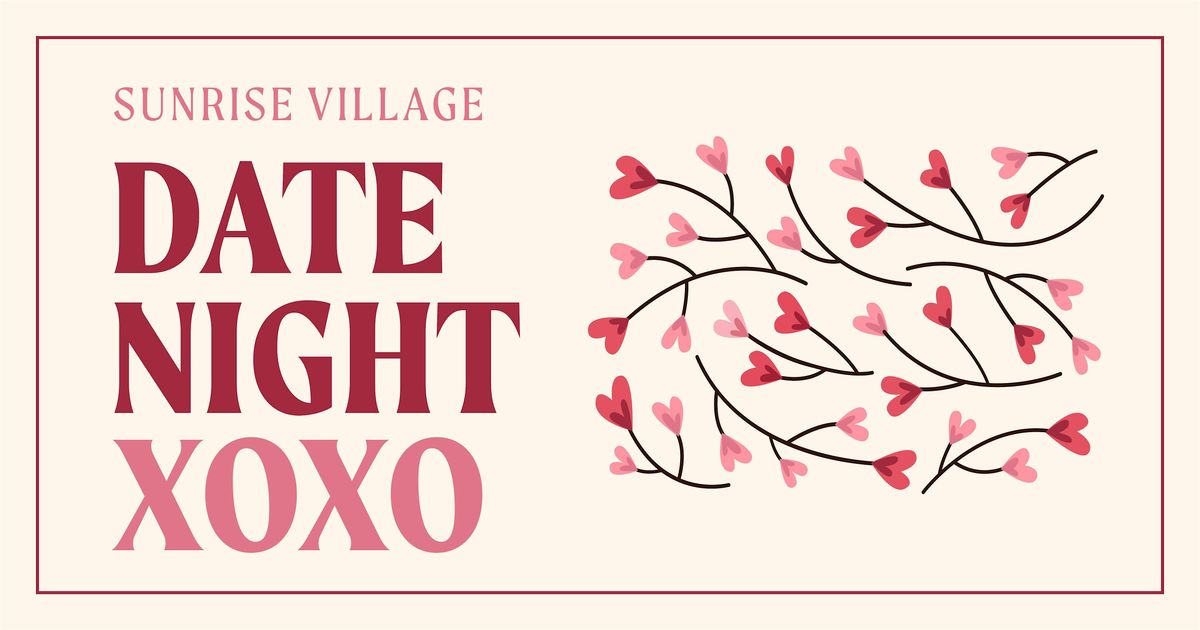 Date Night XOXO!  at Sunrise Village