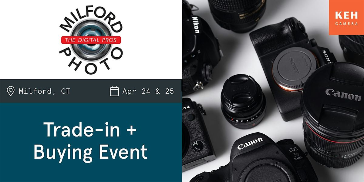 Sell your camera gear (free event-no ticket needed) at Milford Photo