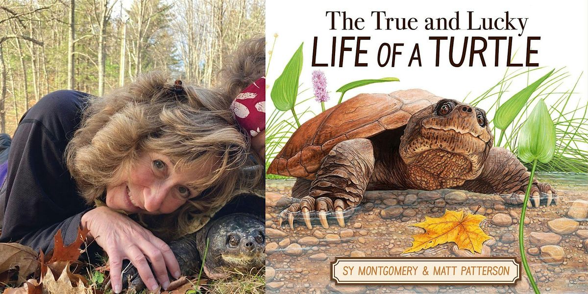 Sy Montgomery -- "The True and Lucky Life of a Turtle"