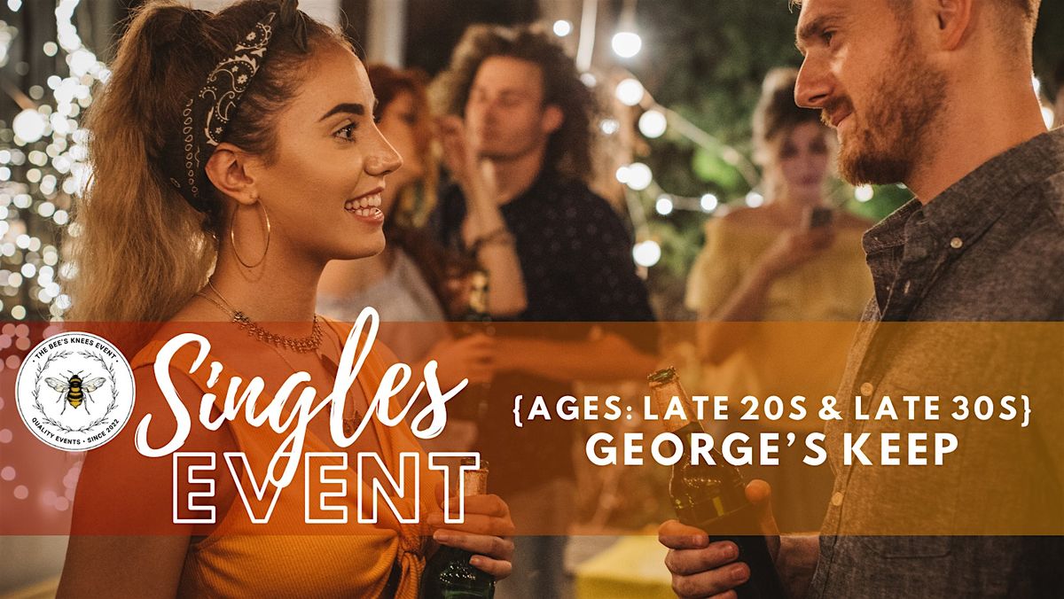 George's Keep Singles Event | Ages: Late 20s & Late 30s