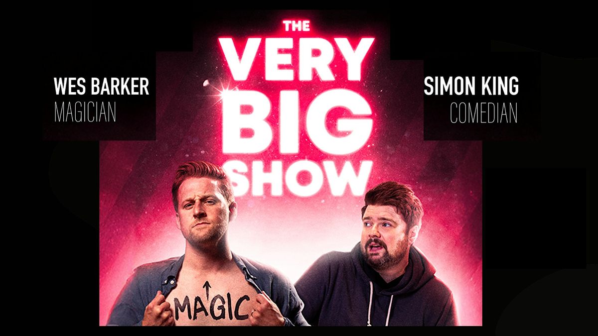 The Very Big Show with Wes Barker and Simon King