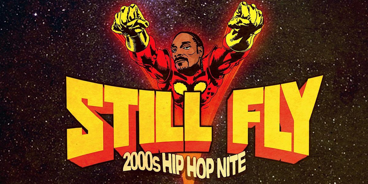 STILL FLY: 2000s HIP HOP NITE