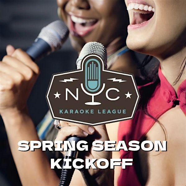 NYC Karaoke League - Spring Season Kickoff & Open Mic