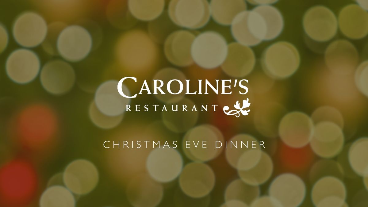 Christmas Eve Dinner at Caroline's Restaurant