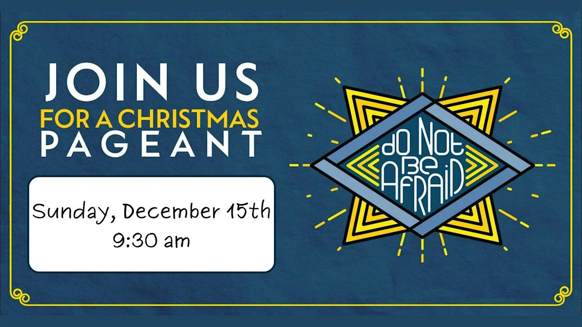 Do Not Be Afraid, an inter-generational Christmas Pageant