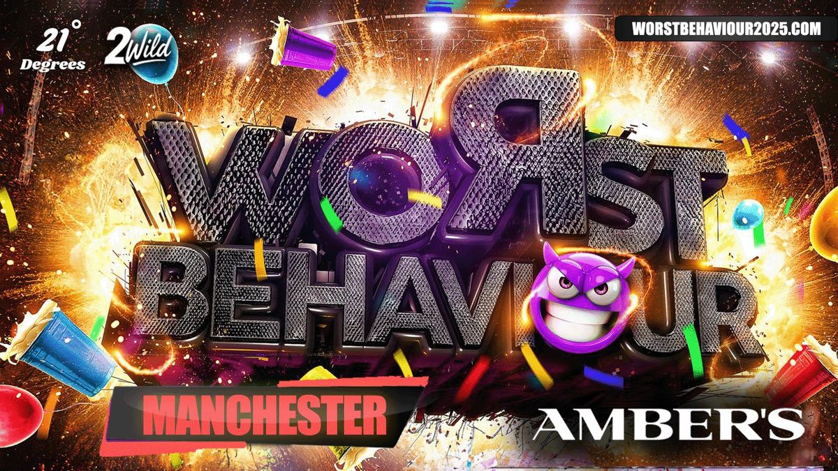 WORST BEHAVIOUR - MANCHESTER'S WILDEST ALL BLACK PARTY!
