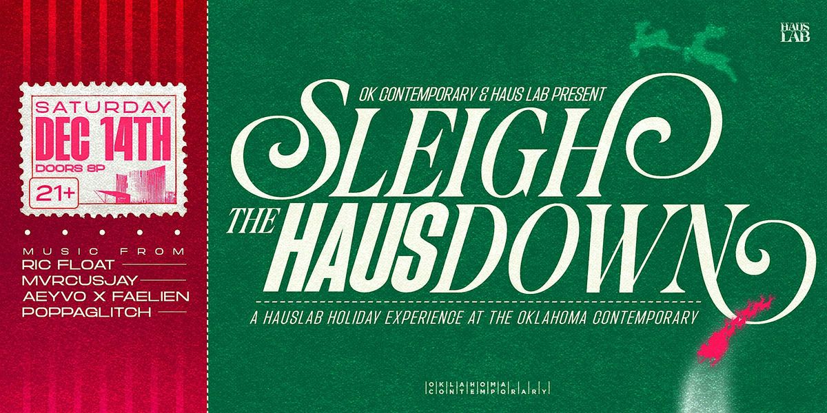 Sleigh The Haus Down @ OK Contemporary