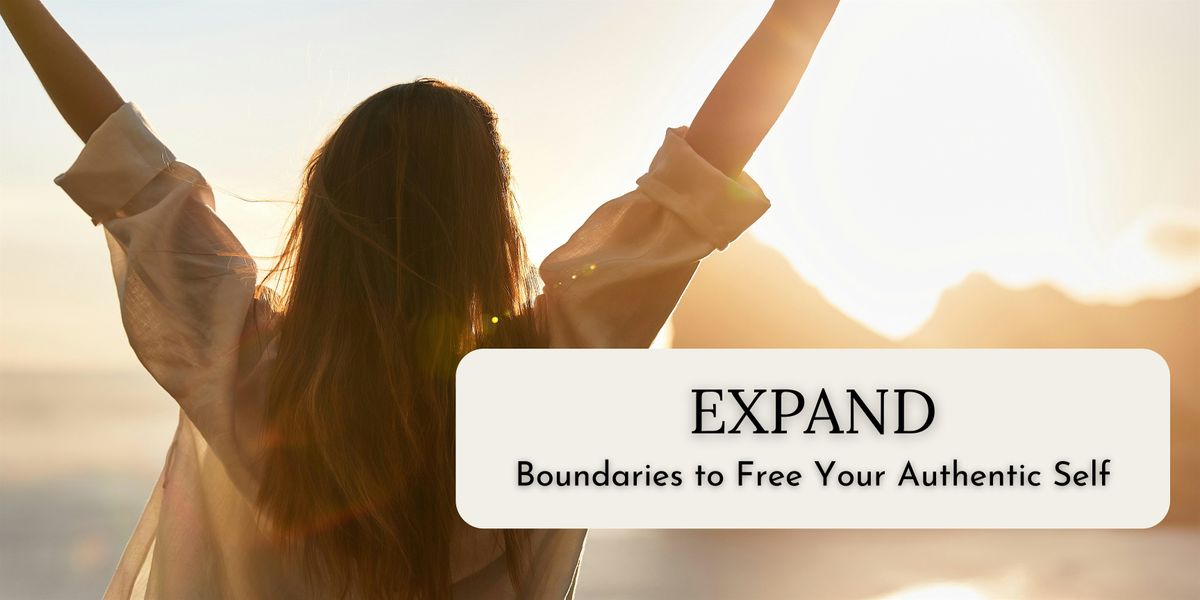Expand   - Boundaries to Free Your Authentic Self