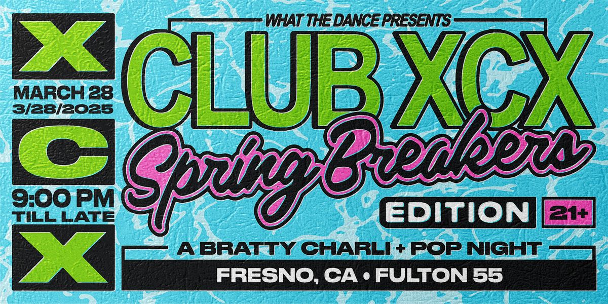 CLUB XCX: A BRATTY DANCE NIGHT - FRESNO (21+)