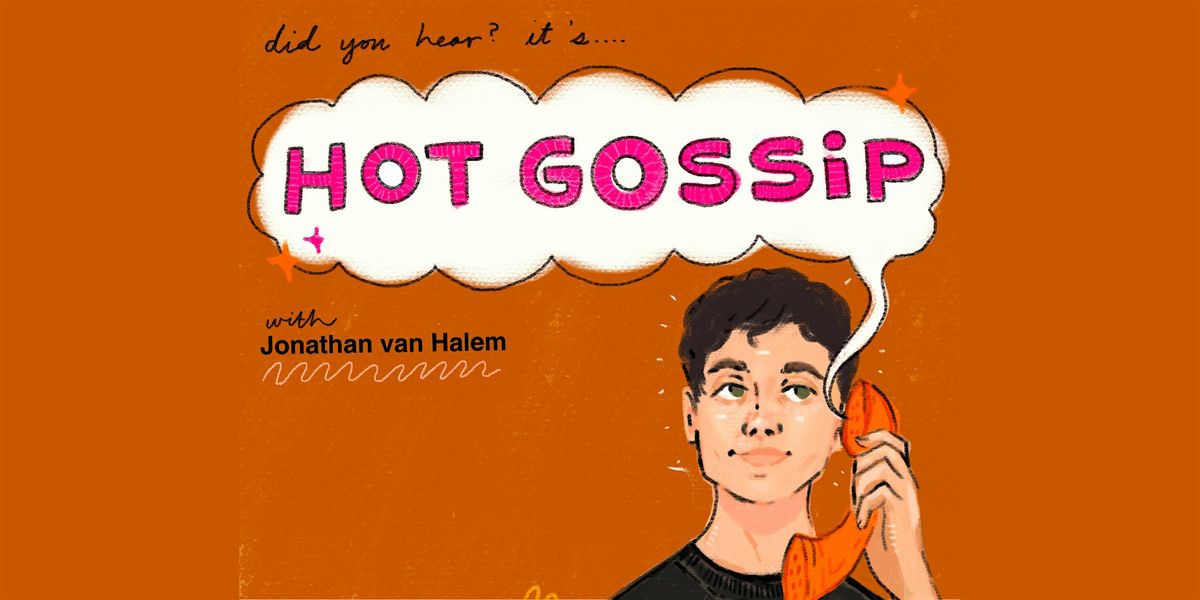 Hot Gossip with Jonathan van Halem