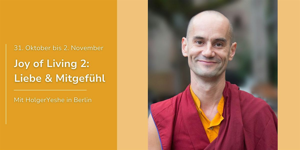 Meditationskurs Liebe und Mitgef\u00fchl: Joy of Living 2 mit HolgerYeshe