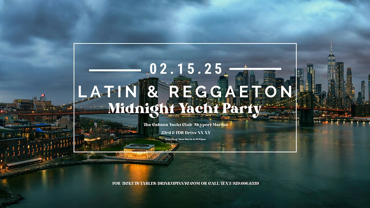 Sat, 2\/15 - Latin & Reggaeton Midnight Yacht Party (Valentine's Wknd)