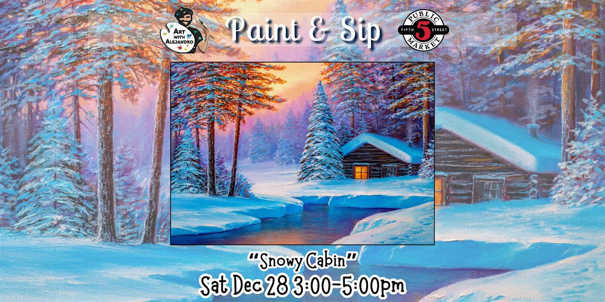 Paint & Sip at 5th St Market "Snowy Cabin"