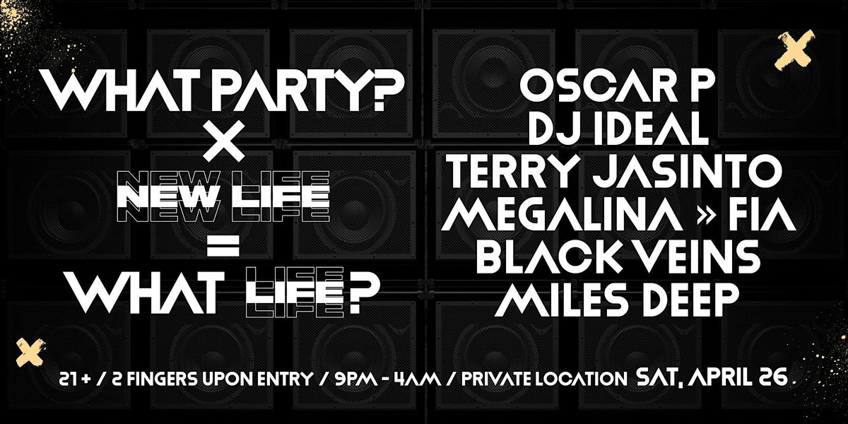 What Party? + New Life = What Life?