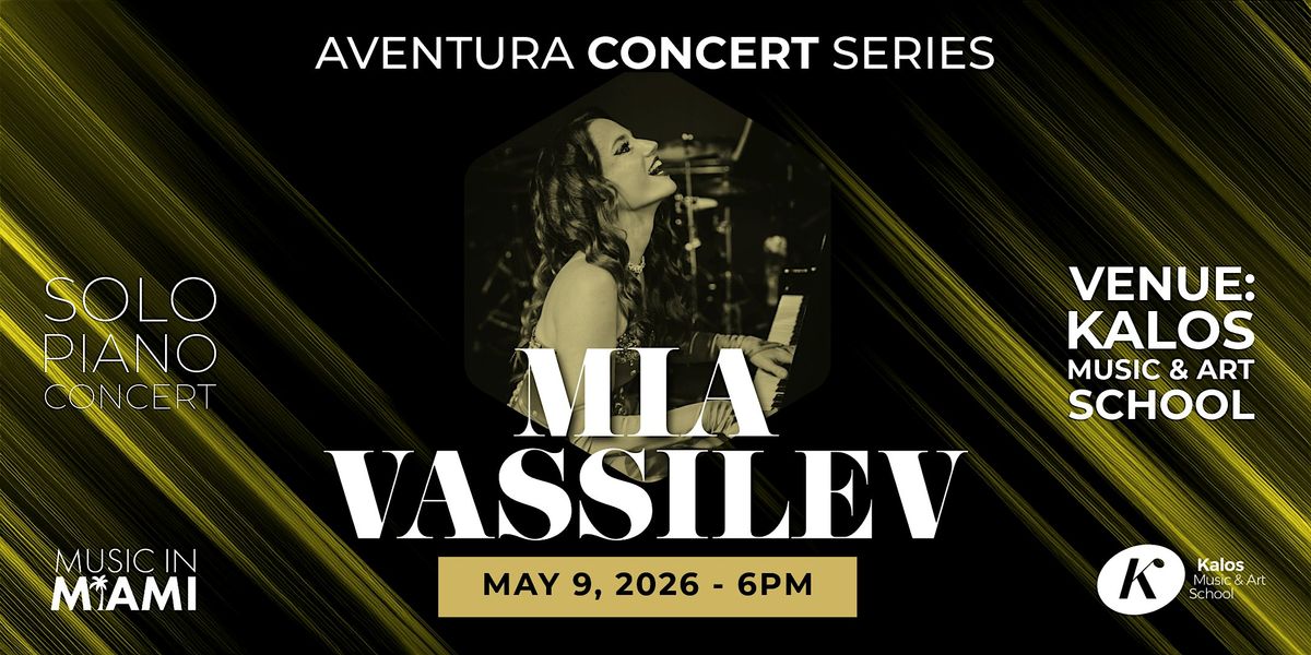 Mia Vassilev - Solo Piano Concert - Aventura Concert Series 2025-2026
