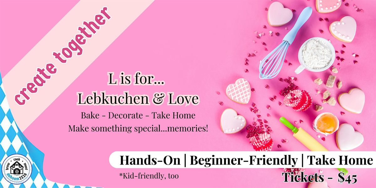 Cookie Class ($45): L is for...Lebkuchen & Love - Bake\/Decorate\/Gift