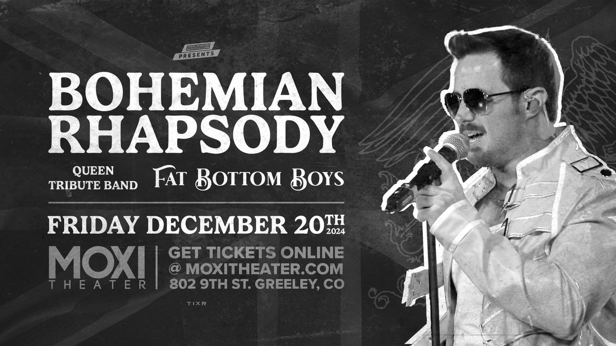 Bohemian Rhapsody with Fat Bottom Boys (A QUEEN Tribute) at Moxi Theater