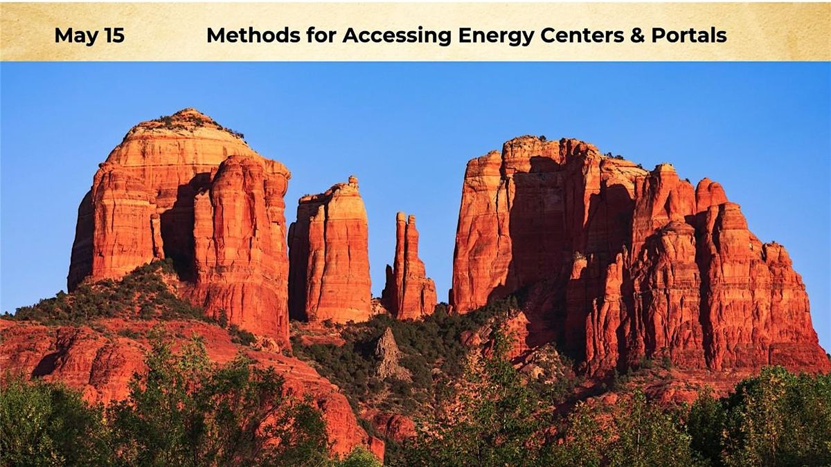 Methods for Accessing Energy Centers, Vortexes, & Portals