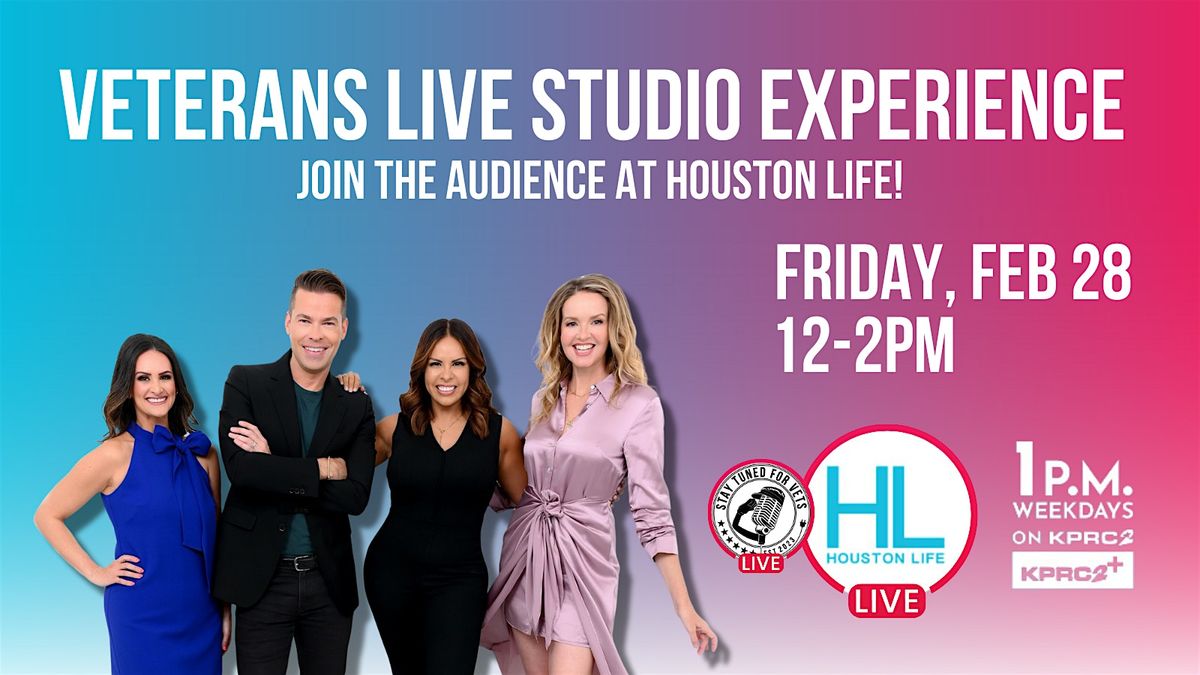 Veterans Live Studio Experience \u2013 Join the Audience at Houston Life!