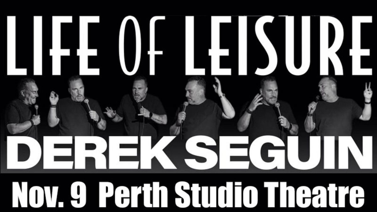 Derek Seguin Presents Life Of Leisure Comedy Show