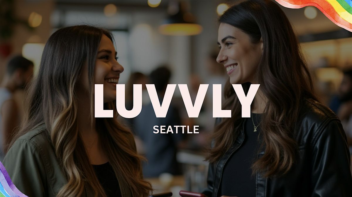 Luvvly Speed Dating \u25c8 Bisexual  \u25c8 Ages 25-35 \u25c8 Seattle