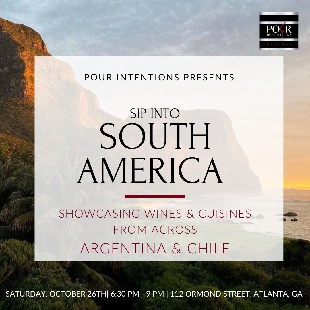 Pour Intention Presents: Sip Into South America