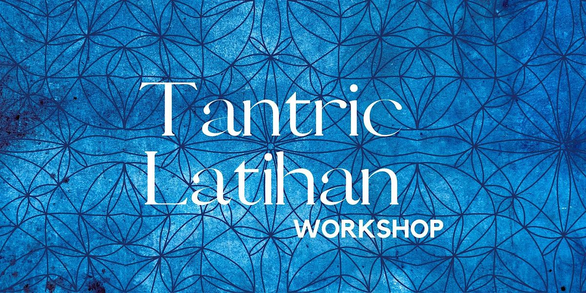 Tantric Latihan: Workshop
