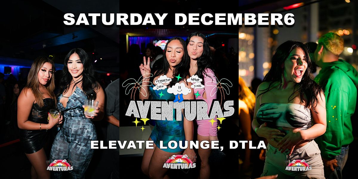 Aventuras Reggaeton & Hip-Hop Party  @ Elevate Lounge DTLA!