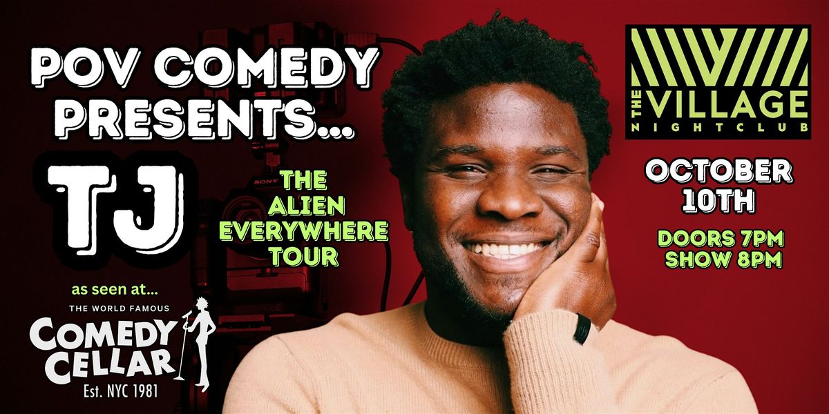 POV Comedy presents TJ - "The Alien Everywhere Tour"