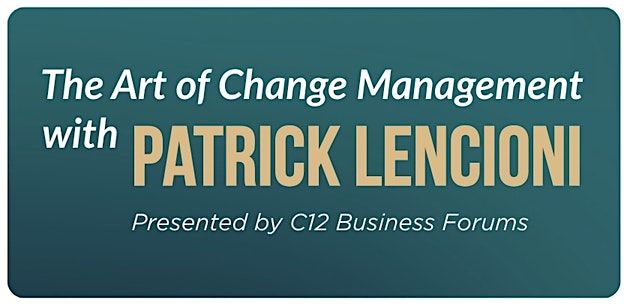 Live Webinar \/ Luncheon: Change Management w\/ Patrick Lencioni