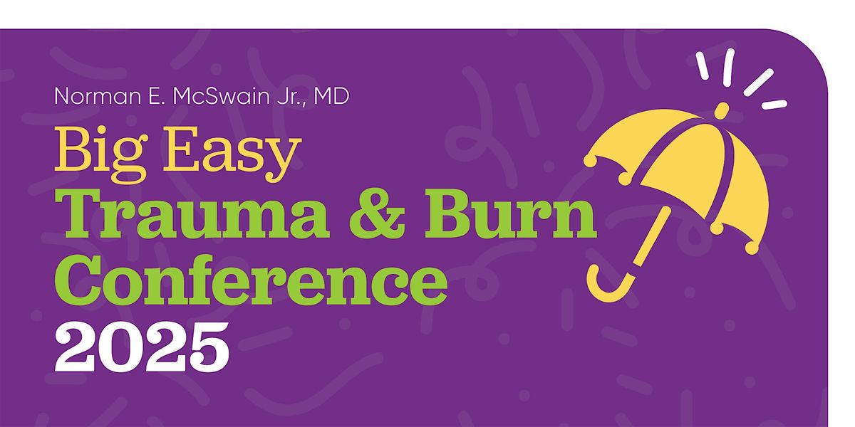 Norman E. McSwain Jr., MD Big Easy Trauma & Burn Conference