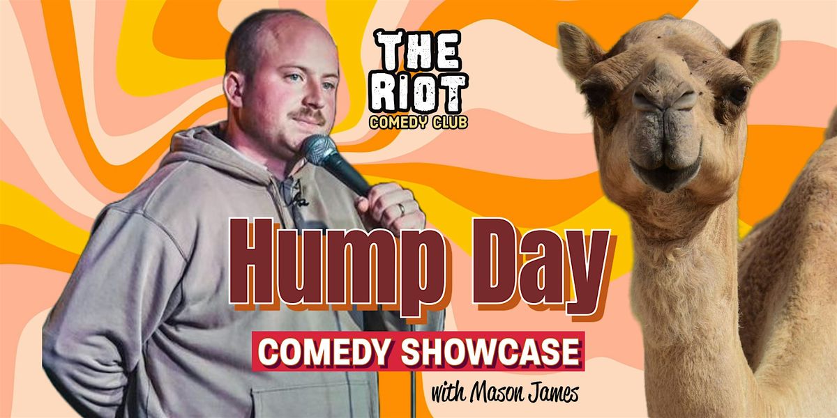 The Riot Presents Wednesday Night Standup Comedy Showcase "Hump Day"