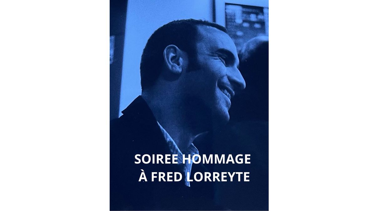 SOIREE HOMMAGE \u00c0 FRED LORREYTE 