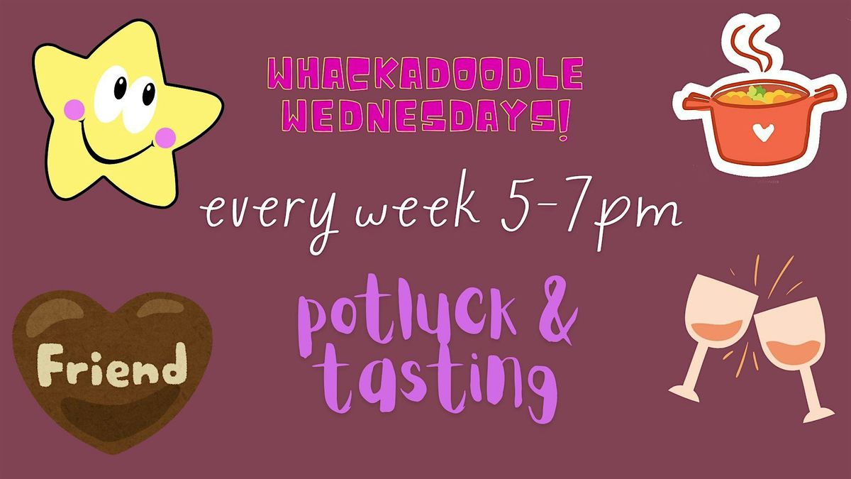 Whackadoodle Wednesdays Potluck & Free Tasting