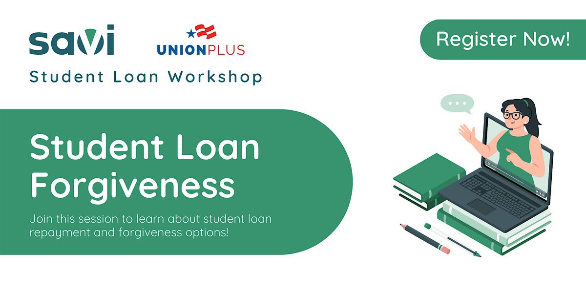 Student Loan Forgiveness Workshop - Powered by Union Plus + Savi