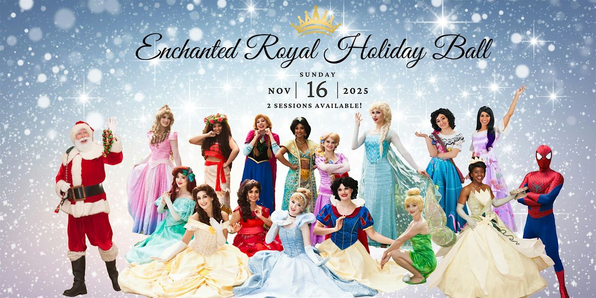 Enchanted Royal Holiday Ball with the Princesses (& Santa!) - Session 1