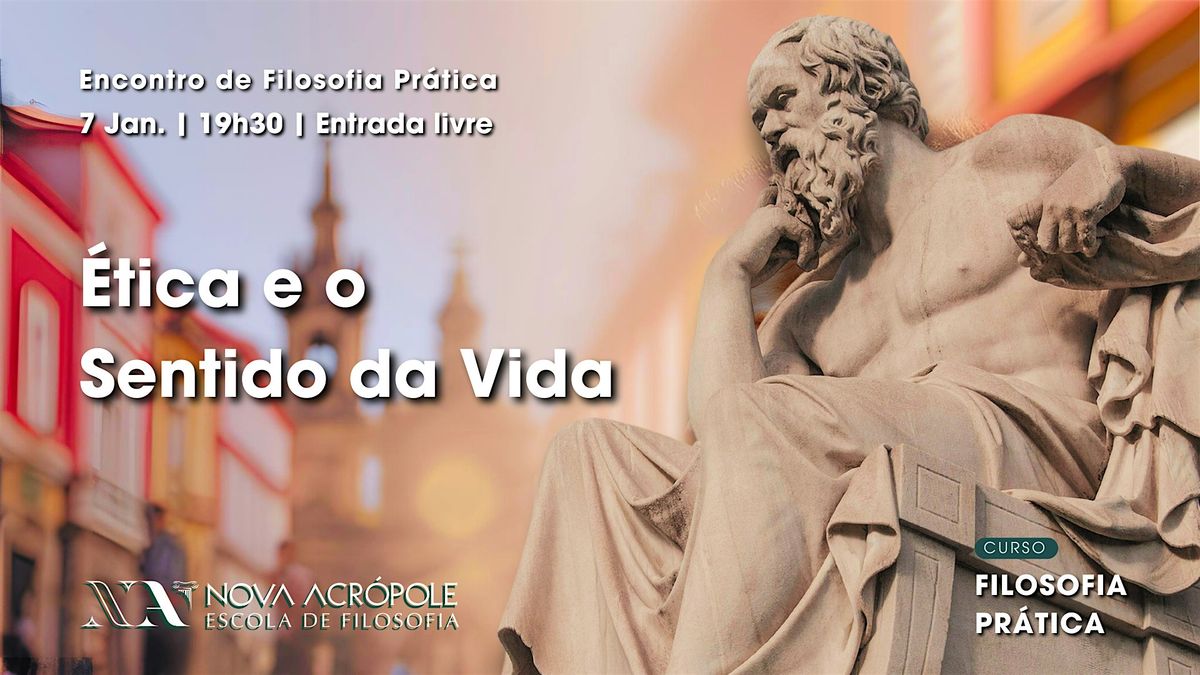 \u00c9tica e o Sentido da Vida - filosofia na pr\u00e1tica