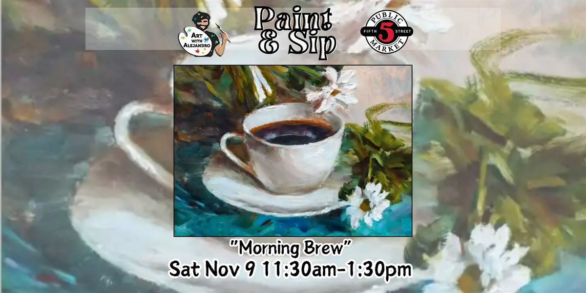 Paint & Sip at 5th St Market "Morning Brew"