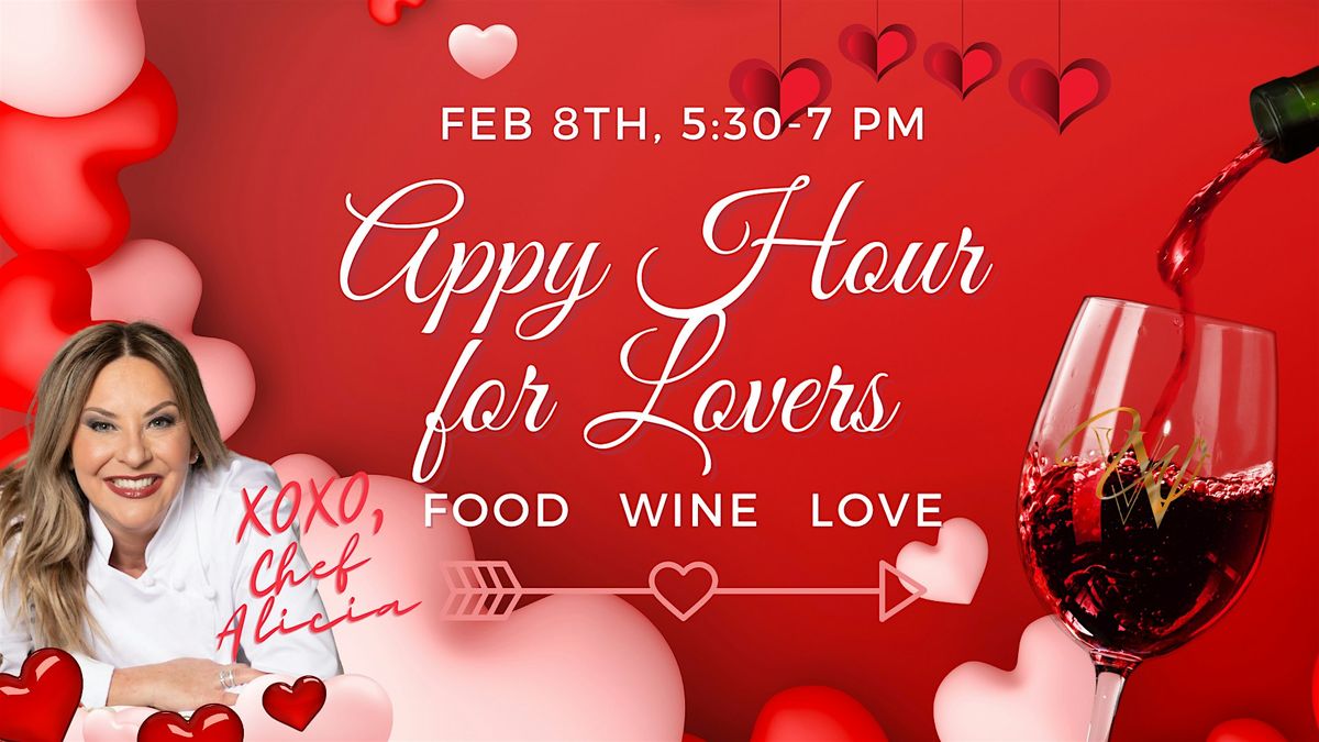 Appy Hour, Wine and Appetizer Pairing:  Valentine's Edition