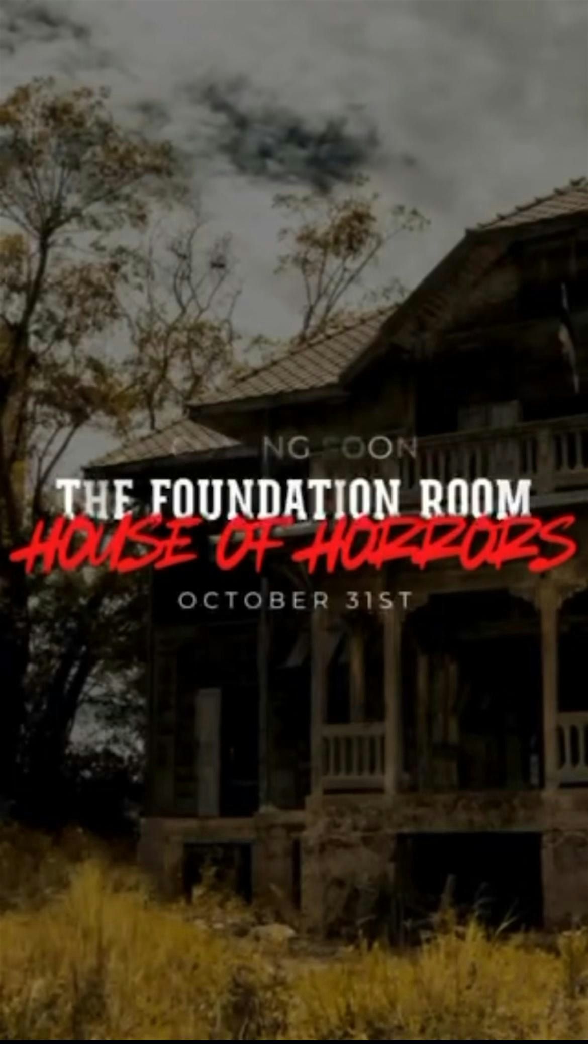 Foundation Room HOUSE OF HORRORS