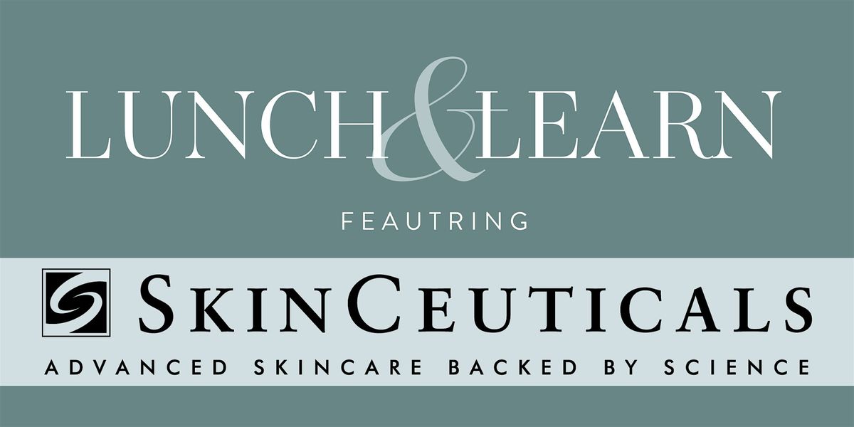 Lunch & Learn ft. SkinCeuticals