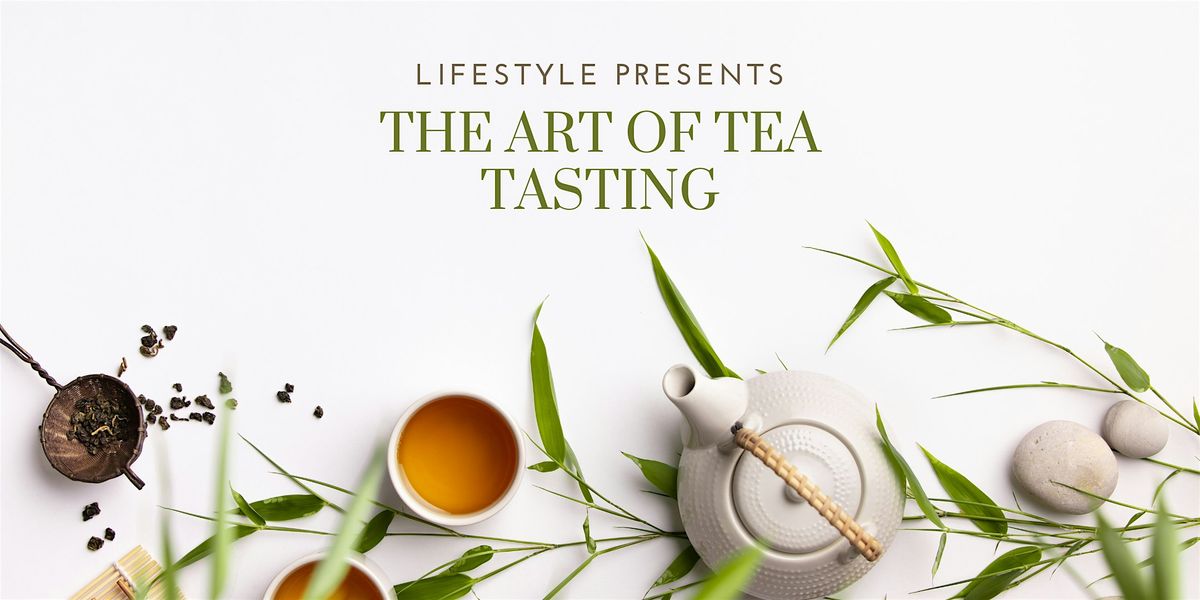 Chorus Lifestyle Presents | The Art of Tea Tasting