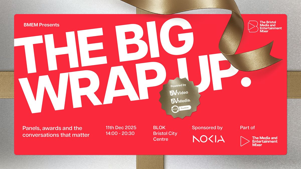 The Bristol Media and Entertainment Mixer Presents The Big Wrap Up 2025.