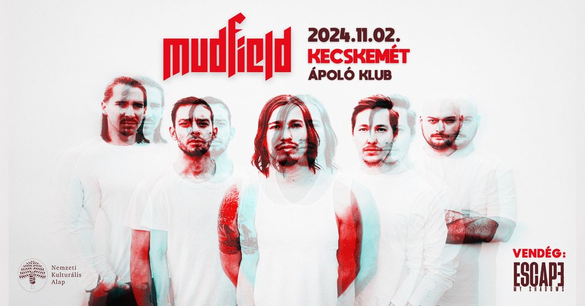 Mudfield \/ Escape My Shadows - Kecskem\u00e9t \/ \u00c1pol\u00f3 Klub