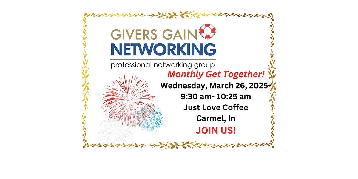 Givers Gain Networking Group Monthly Get Together- Wednesday, March 26-!