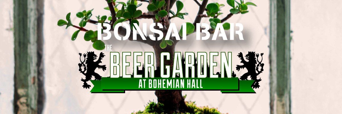 Bonsai Bar @ Bohemian Hall & Beer Garden